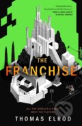 Kniha: The Franchise (Thomas Elrod). Tor Books, 2026 Kniha: The Franchise (Thomas Elrod). Tor Books, 2026