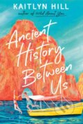 Kniha: Ancient History Between Us (Kaitlyn Hill). Random House, 2026 Kniha: Ancient History Between Us (Kaitlyn Hill). Random House, 2026