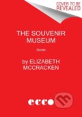 Kniha: Souvenir Museum The (Elizabeth McCracken). Ecco, 2022 Kniha: Souvenir Museum The (Elizabeth McCracken). Ecco, 2022