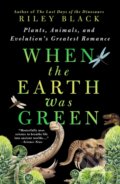 Kniha: When the Earth Was Green (Riley Black). , 2026 Kniha: When the Earth Was Green (Riley Black). , 2026
