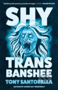 Kniha: Shy Trans Banshee (Tony Santorella). Atlantic Books, 2026 Kniha: Shy Trans Banshee (Tony Santorella). Atlantic Books, 2026
