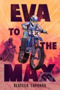 Kniha: Eva to the Max (Rebecca Caprara). , 2026 Kniha: Eva to the Max (Rebecca Caprara). , 2026