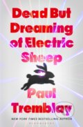 Kniha: Dead But Dreaming of Electric Sheep (Paul Tremblay). Bloomsbury, 2026 Kniha: Dead But Dreaming of Electric Sheep (Paul Tremblay). Bloomsbury, 2026