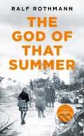Kniha: The God of that Summer (Ralf Rothmann). Picador, 2022 Kniha: The God of that Summer (Ralf Rothmann). Picador, 2022