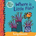 Kniha: Where Is Little Fish? (Lucy Cousins). Walker books, 2018 Kniha: Where Is Little Fish? (Lucy Cousins). Walker books, 2018
