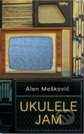 Kniha: Ukulele Jam (Alen Meskovic). Seren, 2018 Kniha: Ukulele Jam (Alen Meskovic). Seren, 2018