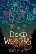 Kniha: Dead Wednesday (Jerry Spinelli). Random House, 2021 Kniha: Dead Wednesday (Jerry Spinelli). Random House, 2021