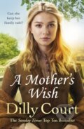 Kniha: A Mother's Wish (Dilly Court). Arrow Books, 2019 Kniha: A Mother's Wish (Dilly Court). Arrow Books, 2019
