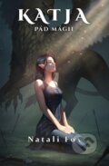 Kniha: Katja - Pád mágie (Natali Fox). Natali Fox, 2026 Kniha: Katja - Pád mágie (Natali Fox). Natali Fox, 2026