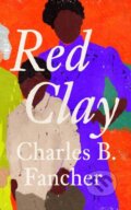 Kniha: Red Clay (Charles B. Fancher). Blackstone Publishing, 2025 Kniha: Red Clay (Charles B. Fancher). Blackstone Publishing, 2025