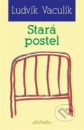 Kniha: Stará postel (Ludvík Vaculík). Atlantis, 2026 Kniha: Stará postel (Ludvík Vaculík). Atlantis, 2026