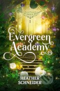 Kniha: Evergreen Academy (Heather Schneider). Lilac Fables Publishing, 2024 Kniha: Evergreen Academy (Heather Schneider). Lilac Fables Publishing, 2024