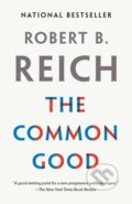 Kniha: The Common Good (Robert B. Reich). Alfred A. Knopf, 2019 Kniha: The Common Good (Robert B. Reich). Alfred A. Knopf, 2019