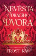 Kniha: Nevěsta z Dračího dvora (Frost Kay), 2026 Kniha: Nevěsta z Dračího dvora (Frost Kay), 2026
