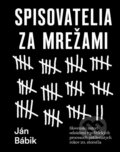 Kniha: Spisovatelia za mrežami (Ján Bábik). Slovenské literárne centrum, 2026 Kniha: Spisovatelia za mrežami (Ján Bábik). Slovenské literárne centrum, 2026
