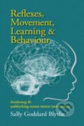 Kniha: Reflexes, Movement, Learning & Behaviour (Sally Goddard Blythe). Hawthorn, 2023 Kniha: Reflexes, Movement, Learning & Behaviour (Sally Goddard Blythe). Hawthorn, 2023