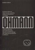 Kniha: Friedrich Ohmann (Jindřich Vybíral). UMPRUM, 2014 Kniha: Friedrich Ohmann (Jindřich Vybíral). UMPRUM, 2014