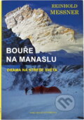 Kniha: Bouře na Manaslu - Drama na střeše světa (Messner Reinhold a Reinhold Messner). Brána, 2011 Kniha: Bouře na Manaslu - Drama na střeše světa (Messner Reinhold a Reinhold Messner). Brána, 2011
