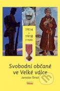 Kniha: Svobodní občané ve Velké válce 1914 - 1918 (1920) (Jaroslav Štrait). FUTURA, 2014 Kniha: Svobodní občané ve Velké válce 1914 - 1918 (1920) (Jaroslav Štrait). FUTURA, 2014