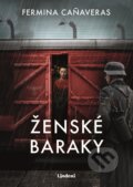 Kniha: Ženské baraky (Fermina Canaveras). Lindeni, 2026 Kniha: Ženské baraky (Fermina Canaveras). Lindeni, 2026