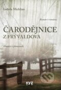Kniha: Čarodějnice z Frývaldova (Izabela Michlian). XYZ, 2026 Kniha: Čarodějnice z Frývaldova (Izabela Michlian). XYZ, 2026