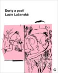 Kniha: Dorty a pasti (Lucie Lučanská). Centrala, 2026 Kniha: Dorty a pasti (Lucie Lučanská). Centrala, 2026