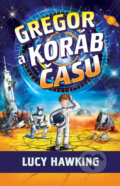 Kniha: Gregor a koráb času (Lucy Hawking). Slovart, 2026 Kniha: Gregor a koráb času (Lucy Hawking). Slovart, 2026