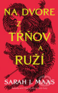 Kniha: Na dvore z tŕňov a ruží (Sarah J. Maas). Slovart, 2026 Kniha: Na dvore z tŕňov a ruží (Sarah J. Maas). Slovart, 2026