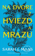 Kniha: Na dvore z hviezd a mrazu (Sarah J. Maas). Slovart, 2026 Kniha: Na dvore z hviezd a mrazu (Sarah J. Maas). Slovart, 2026