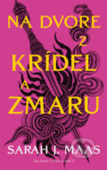 Kniha: Na dvore z krídel a zmaru (Sarah J. Maas). Slovart, 2026 Kniha: Na dvore z krídel a zmaru (Sarah J. Maas). Slovart, 2026