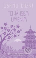 Kniha: To já jsem uměním (Osamu Dazai). Slovart CZ, 2026 Kniha: To já jsem uměním (Osamu Dazai). Slovart CZ, 2026