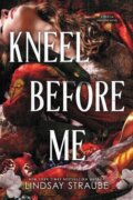 Kniha: Kneel Before Me (Lindsay Straube). Quercus, 2026 Kniha: Kneel Before Me (Lindsay Straube). Quercus, 2026