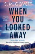 Kniha: When You Looked Away (S.M. Govett). Michael Joseph, 2026 Kniha: When You Looked Away (S.M. Govett). Michael Joseph, 2026