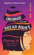 Kniha: Orange and the Bread Knife (Cheong Ye). Wildfire, 2026 Kniha: Orange and the Bread Knife (Cheong Ye). Wildfire, 2026