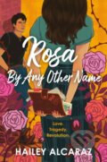 Kniha: Rosa by Any Other Name (Hailey Alcaraz). , 2025 Kniha: Rosa by Any Other Name (Hailey Alcaraz). , 2025
