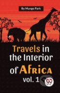 Kniha: Travels in the Interior of Africa (Mungo Park). Double 9 Books LLP, 2023 Kniha: Travels in the Interior of Africa (Mungo Park). Double 9 Books LLP, 2023