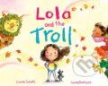 Kniha: Lola and the Troll (Connie Schultz). Razorbill, 2024 Kniha: Lola and the Troll (Connie Schultz). Razorbill, 2024