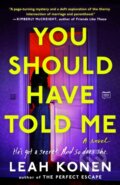 Kniha: You Should Have Told Me (Leah Konen). G P Putnam's Sons, 2023 Kniha: You Should Have Told Me (Leah Konen). G P Putnam's Sons, 2023