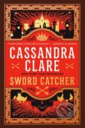 Kniha: Sword Catcher (Cassandra Clare). Del Rey, 2023 Kniha: Sword Catcher (Cassandra Clare). Del Rey, 2023