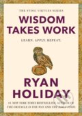Kniha: Wisdom Takes Work (Ryan Holiday). , 1900 Kniha: Wisdom Takes Work (Ryan Holiday). , 1900