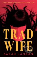 Kniha: Trad Wife (Sarah Langan). Tor Nightfire, 2026 Kniha: Trad Wife (Sarah Langan). Tor Nightfire, 2026