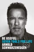 Kniha: Be Useful (Arnold Schwarzenegger). Penguin Books, 2023 Kniha: Be Useful (Arnold Schwarzenegger). Penguin Books, 2023