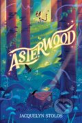 Kniha: Asterwood (Jacquelyn Stolos). , 1900 Kniha: Asterwood (Jacquelyn Stolos). , 1900