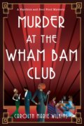 Kniha: Murder at the Wham Bam Club (Carolyn Marie Wilkins). Kensington Publishing Corporation, 2025 Kniha: Murder at the Wham Bam Club (Carolyn Marie Wilkins). Kensington Publishing Corporation, 2025