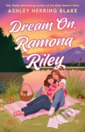 Kniha: Dream On, Ramona Riley (Ashley Herring Blake). Berkley Books, 2025 Kniha: Dream On, Ramona Riley (Ashley Herring Blake). Berkley Books, 2025