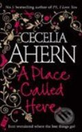 Kniha: A Place Called Here (Cecelia Aherm). HarperCollins, 2007 Kniha: A Place Called Here (Cecelia Aherm). HarperCollins, 2007