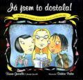 Kniha: Já jsem to dostala! (Karen Gravelle a Jennifer Gravelle). Metafora, 2007 Kniha: Já jsem to dostala! (Karen Gravelle a Jennifer Gravelle). Metafora, 2007