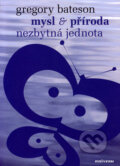Kniha: Mysl a příroda - Nezbytná jednota (Gregory Bateson). Malvern, 2006 Kniha: Mysl a příroda - Nezbytná jednota (Gregory Bateson). Malvern, 2006