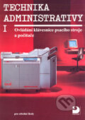 Kniha: Technika administrativy 1 (Milada Preislerová). Fortuna, 2007 Kniha: Technika administrativy 1 (Milada Preislerová). Fortuna, 2007