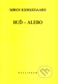 Kniha: Buď - alebo (Søren Kierkegaard). Kalligram, 2007 Kniha: Buď - alebo (Søren Kierkegaard). Kalligram, 2007